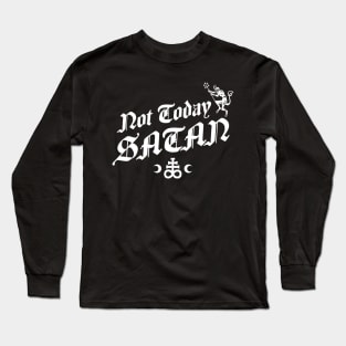 Not Today Satan - Funny Goth - Occult Long Sleeve T-Shirt